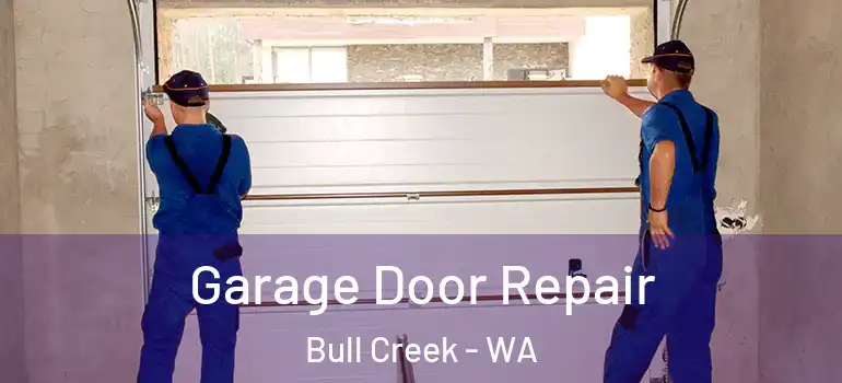 Garage Door Repair Bull Creek - WA