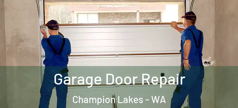  Garage Door Repair Champion Lakes - WA