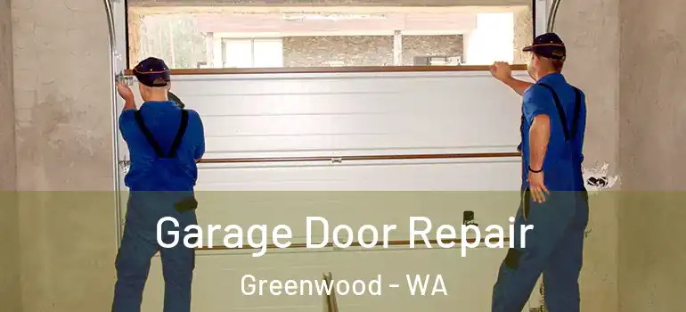 Garage Door Repair Greenwood - WA
