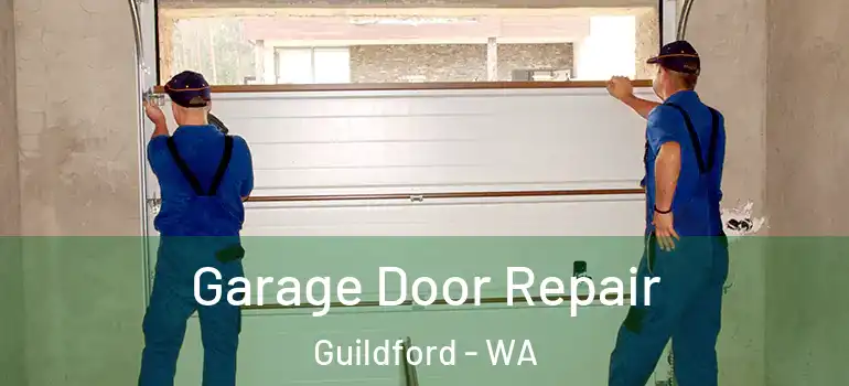  Garage Door Repair Guildford - WA