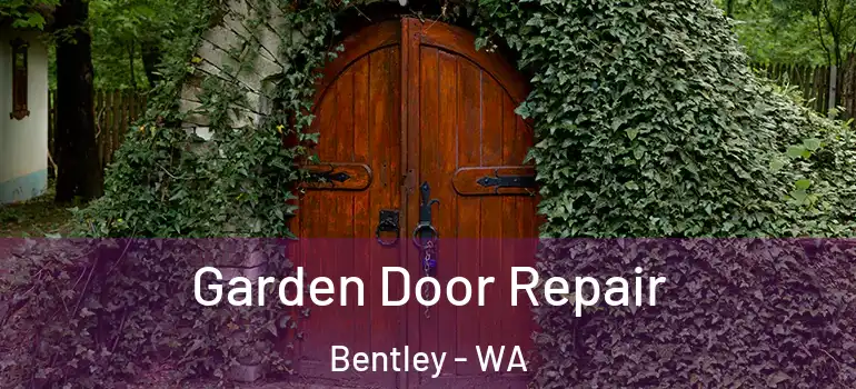 Garden Door Repair Bentley - WA