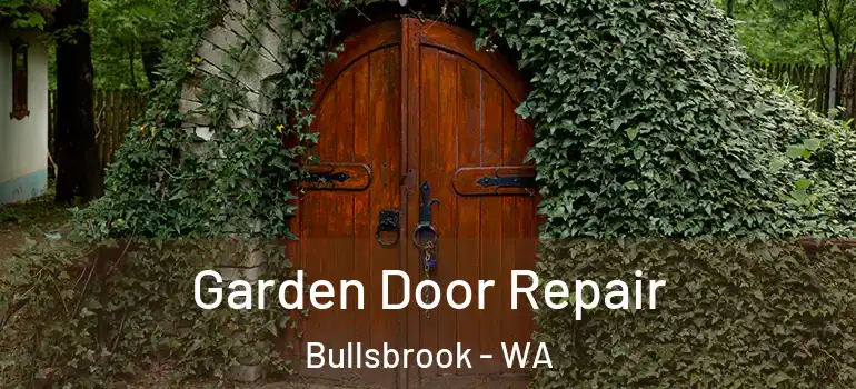  Garden Door Repair Bullsbrook - WA