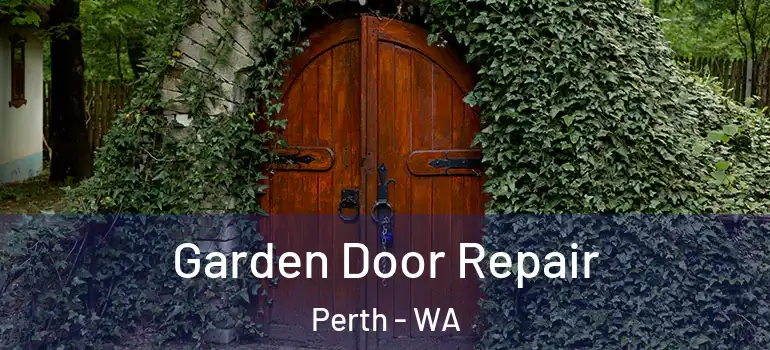 Garden Door Repair Perth - WA