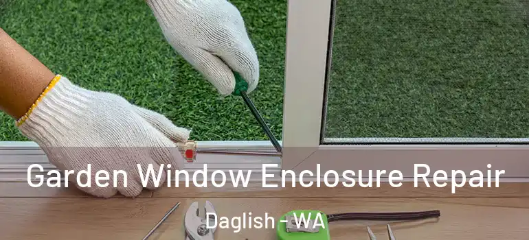  Garden Window Enclosure Repair Daglish - WA