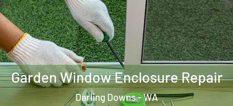  Garden Window Enclosure Repair Darling Downs - WA