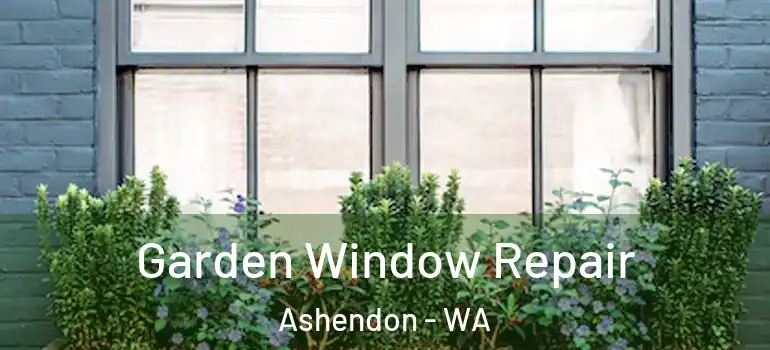  Garden Window Repair Ashendon - WA