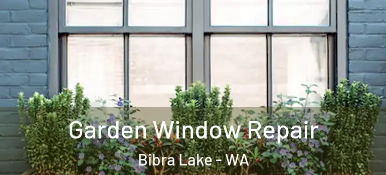 Garden Window Repair Bibra Lake - WA