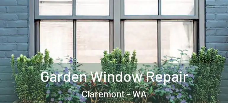  Garden Window Repair Claremont - WA