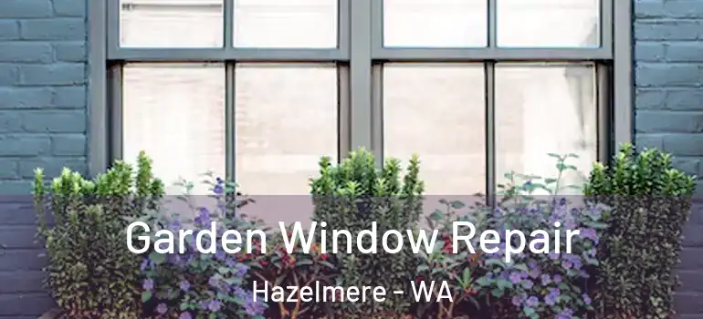  Garden Window Repair Hazelmere - WA