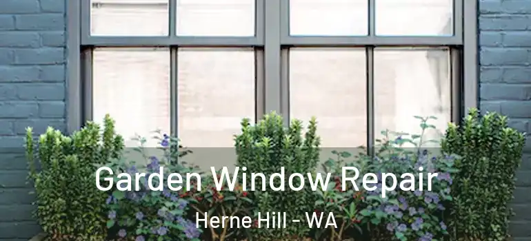  Garden Window Repair Herne Hill - WA