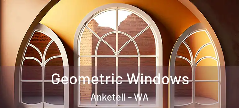 Geometric Windows Anketell - WA