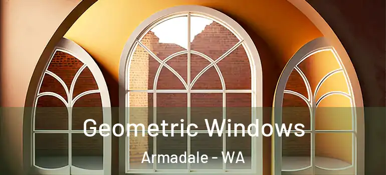  Geometric Windows Armadale - WA