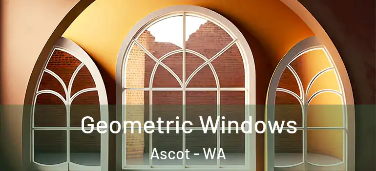  Geometric Windows Ascot - WA