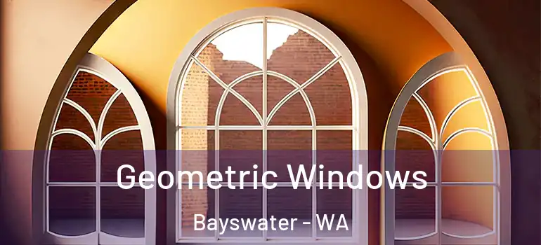  Geometric Windows Bayswater - WA