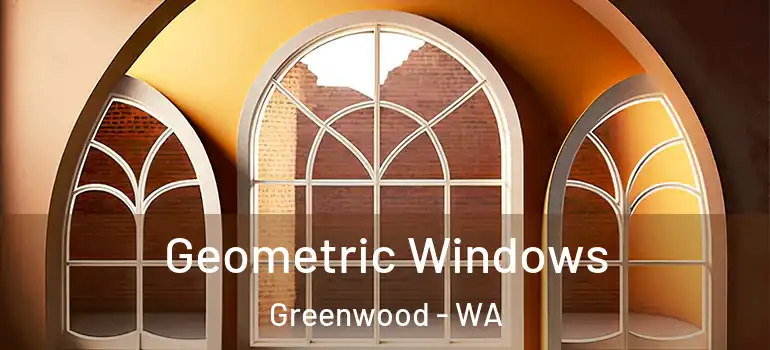  Geometric Windows Greenwood - WA