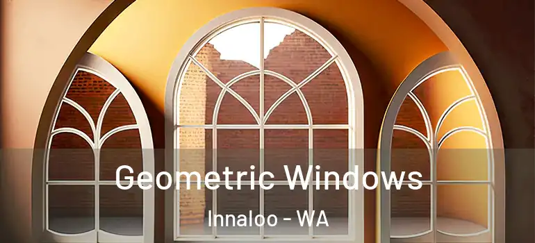Geometric Windows Innaloo - WA