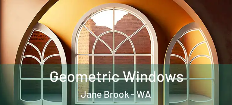  Geometric Windows Jane Brook - WA