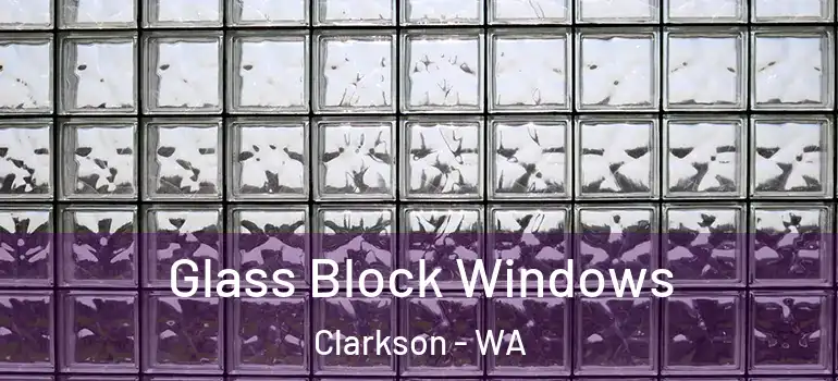Glass Block Windows Clarkson - WA