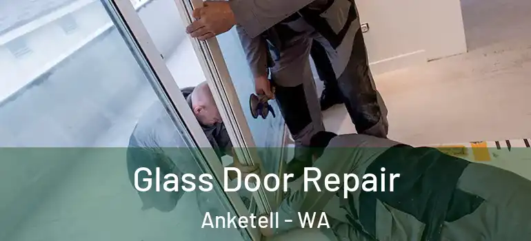 Glass Door Repair Anketell - WA