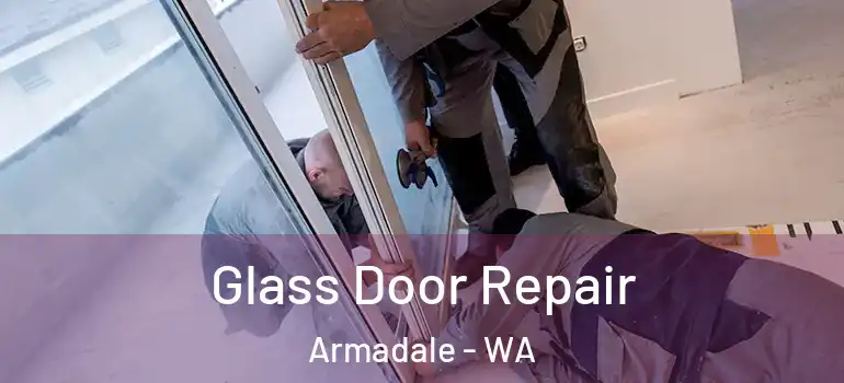 Glass Door Repair Armadale - WA