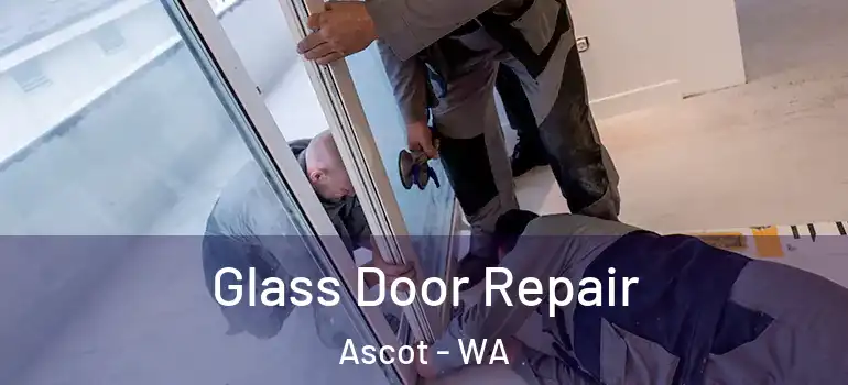 Glass Door Repair Ascot - WA