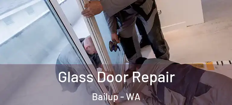 Glass Door Repair Bailup - WA