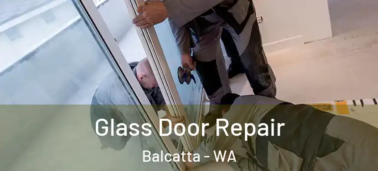  Glass Door Repair Balcatta - WA