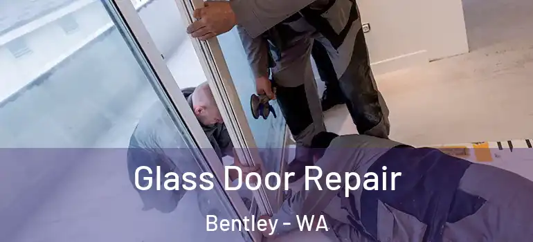 Glass Door Repair Bentley - WA