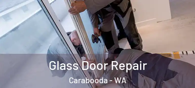  Glass Door Repair Carabooda - WA