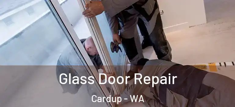  Glass Door Repair Cardup - WA