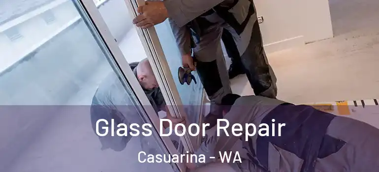 Glass Door Repair Casuarina - WA