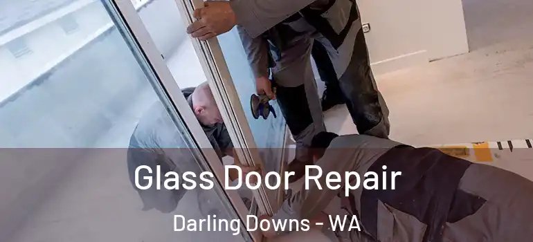  Glass Door Repair Darling Downs - WA