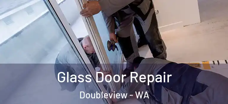 Glass Door Repair Doubleview - WA