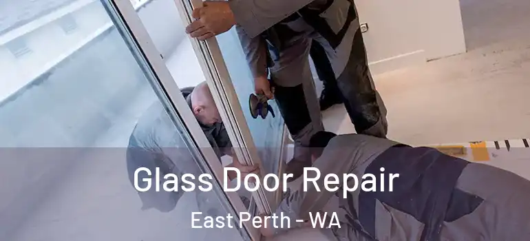  Glass Door Repair East Perth - WA