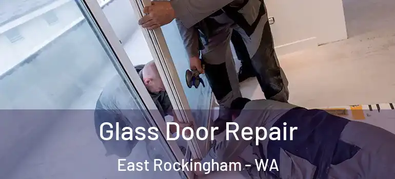 Glass Door Repair East Rockingham - WA