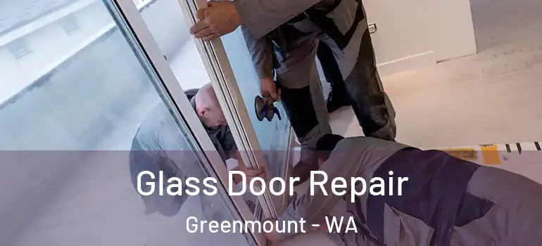 Glass Door Repair Greenmount - WA