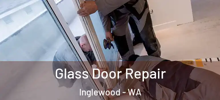 Glass Door Repair Inglewood - WA