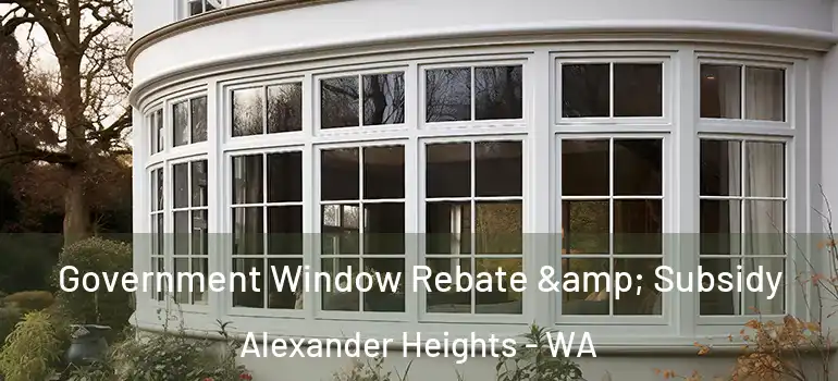 Government Window Rebate & Subsidy Alexander Heights - WA