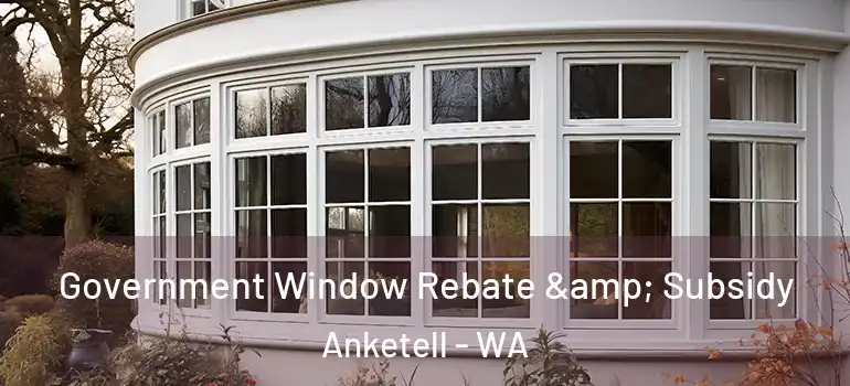  Government Window Rebate & Subsidy Anketell - WA