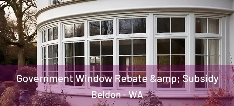 Government Window Rebate & Subsidy Beldon - WA