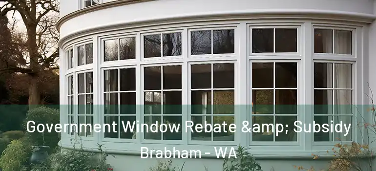 Government Window Rebate & Subsidy Brabham - WA