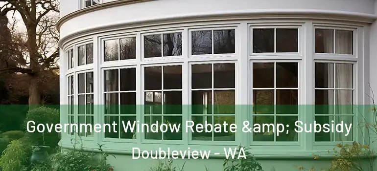  Government Window Rebate & Subsidy Doubleview - WA