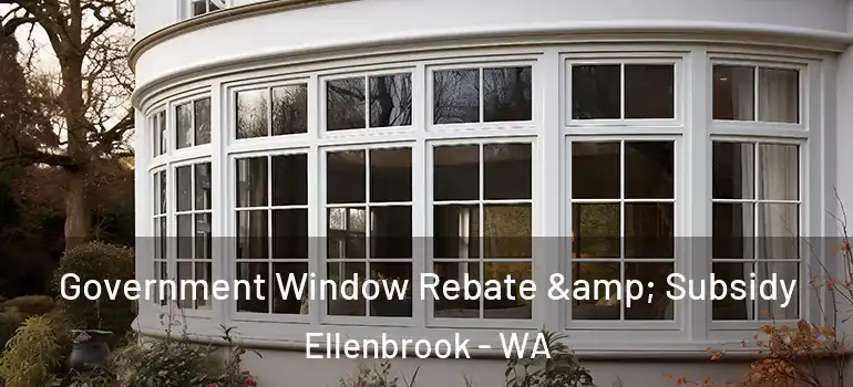 Government Window Rebate & Subsidy Ellenbrook - WA