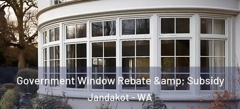  Government Window Rebate & Subsidy Jandakot - WA