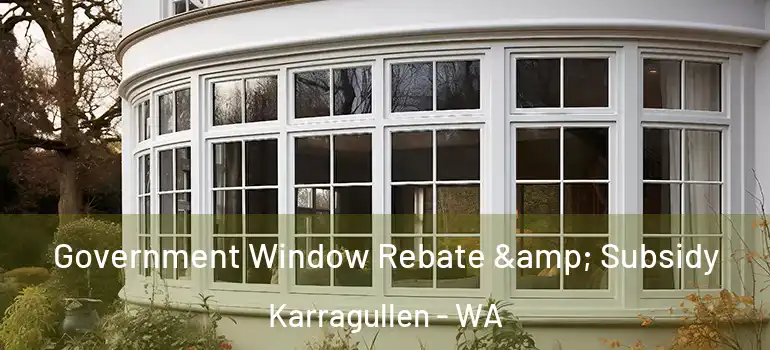 Government Window Rebate & Subsidy Karragullen - WA