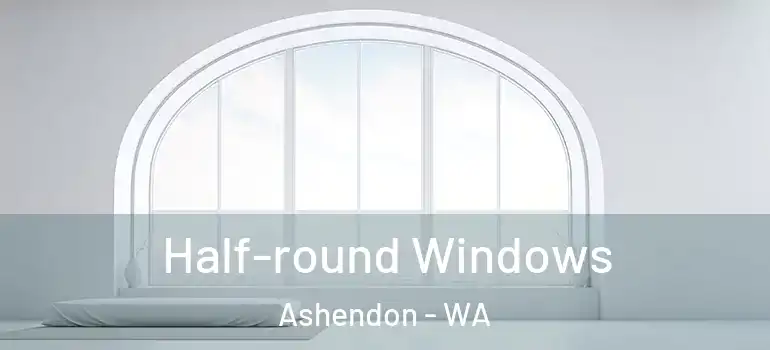  Half-round Windows Ashendon - WA