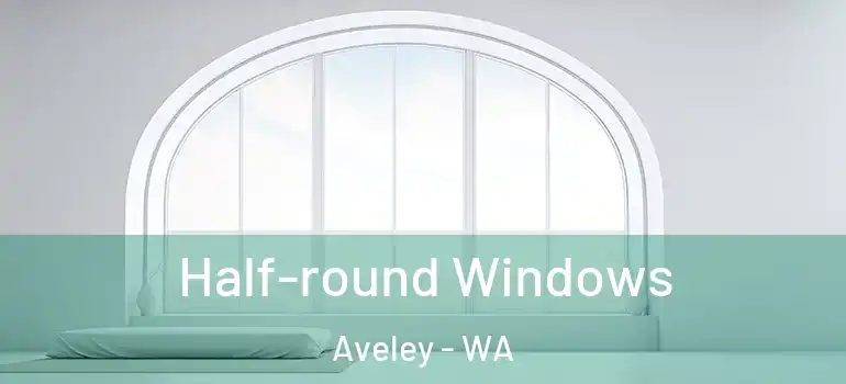 Half-round Windows Aveley - WA
