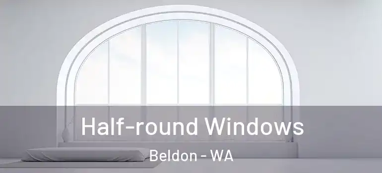  Half-round Windows Beldon - WA