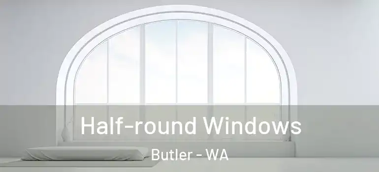 Half-round Windows Butler - WA