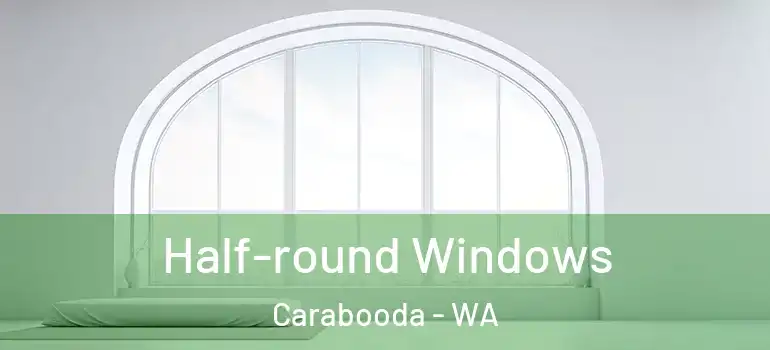 Half-round Windows Carabooda - WA